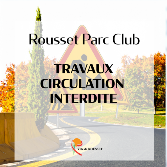 Information travaux – Restrictions temporaires de circulation au sein de Rousset Parc Club